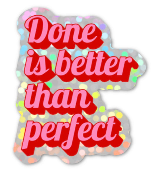 Done Is Better Than Perfect Sticker