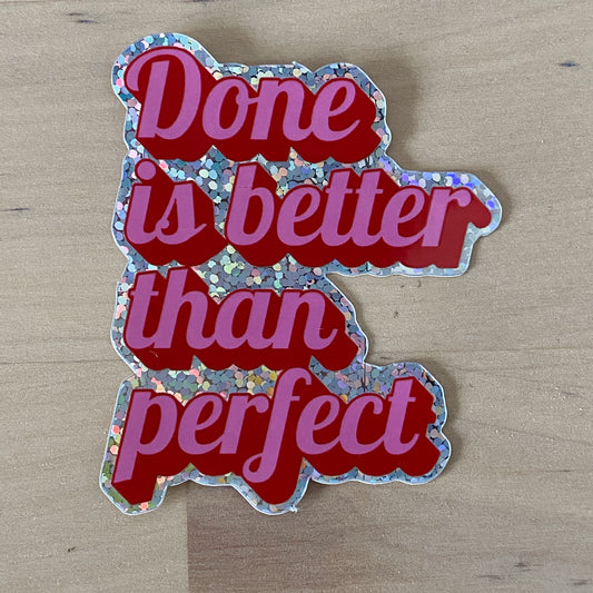 Done Is Better Than Perfect Sticker